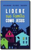 Lidere sua familia como jesus - Novo seculo