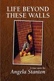 Life Beyond These Walls - Stanton publishing house