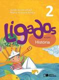 Ligados.com Historia - 2º Ano - Ensino Fundamental I - 2º Ano - Saraiva - didáticos