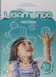 Ligamundo - História - 5º Ano - Saraiva