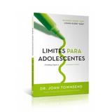 Limites Para Adolescentes - John Townsend - Vida