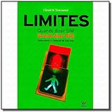 Limites: quando dizer sim, quando dizer nao - Vida