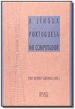 Lingua portuguesa no computador, a - as faces da l - Mercado de letras