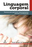 Linguagem corporal - técnicas para aprimorar relacionamentos pessoais e profissionais