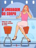 Linguagem do corpo, a - como ler e usar os sinais... - Editorial estampa
