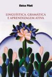 Linguistica, gramatica e aprendizagem ativa - Pontes editores