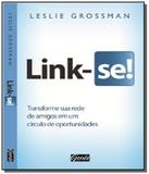 Link-se! - transforme sua rede de amigos em um cir - Gente