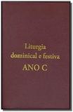 Liturgia dominical e festiva - ano c - Paulus