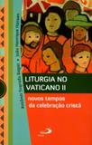 Liturgia No Vaticano II - Novos Tempo de Celebração Cristã - Paulus