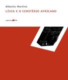Livia E O Cemiterio Africano - Editora 34