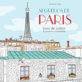 Livo para colorir e passeios antiestresse Segredos de Paris de Zoé de Las Cases - Editora sextante