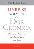 Livre- se Facilmente da dor Crônica - Livre- se Facilmente da dor Crônica
