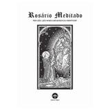 Livreto Rosário Meditado por São Luís Maria Grignion de Montfort - Editora santa cruz