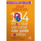 Livro 104 Erros que um Casal não Pode Cometer - Josué Gonçalves - Mensagem para todos
