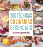 Livro - 200 técnicas culinárias essenciais : Tudo passo a passo para você se tornar um mestre na cozinha