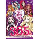 Livro 365 Atividades e Desenhos Para Colorir Ever After High - Ciranda cultural