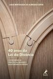 Livro - 40 anos da lei do divórcio - o atendimento ao princípio da liberdade e da autonomia da vontade