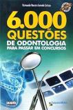 Livro 6.000 Questoes De Odontologia Para Passar Em Concursos - Abc