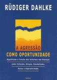 Livro - A Agressão como Oportunidade