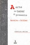 Livro - A arte de tecer o presente - narrativa e cotidiano