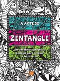 Livro - A arte do Zentangle : 50 desenhos, projetos e ideias para relaxar e se divertir