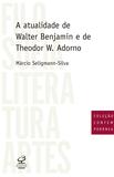 Livro - A atualidade de Walter Benjamin e de Theodor W. Adorno