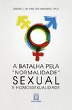 Livro - A batalha pela "Normalidade" sexual e homossexualidade