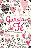 Livro - A Bíblia da Garota de Fé - NVT - Corações