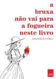 Livro - A bruxa não vai para a fogueira neste livro