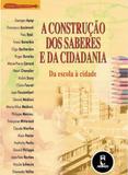 Livro - A Construção dos Saberes e da Cidadania - Da Escola à Cidade