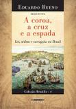 Livro - A coroa, a cruz e a espada – Lei, ordem e corrupção no Brasil – Coleção Brasilis 4