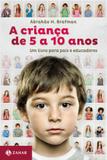 Livro - A criança de 5 a 10 anos - Um livro para pais e educadores