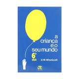 Livro - A Criança e seu Mundo - Winnicott - Ltc