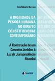 Livro - A dignidade da pessoa humana no direito constitucional contemporâneo