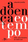 Livro - A doença e o tempo - Aids, uma história de todos nós