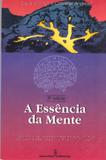 Livro - A essência da mente - usando seu poder interior para mudar