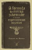 Livro - A fórmula da eterna juventude e outros experimentos nazistas