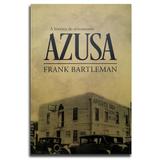 Livro A História Do Avivamento Azusa Frank Bartleman - Impacto publicações