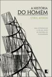 Livro - A história do homem: Uma introdução a 150 mil anos de história da humanidade