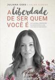 Livro - A liberdade de ser quem você é - Um guia para o despertar do amor-próprio e para uma vida com mais sentido