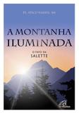Livro a montanha iluminada: o fato de salette - a aparição - pe. atico fassini - Paulinas