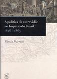 Livro - A política da escravidão no Império do Brasil