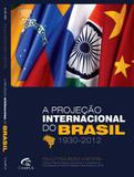 Livro - A projeção internacional do Brasil 1930-2012