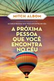 Livro - A próxima pessoa que você encontra no céu