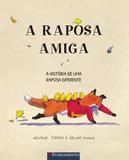 Livro - A Raposa Amiga - A História De Uma Raposa Diferente