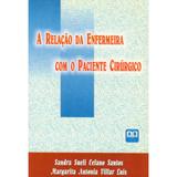 Livro - A Relação da Enfermeira com o Paciente Cirúrgico - Santos - Ab