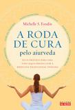 Livro - A roda de cura pelo Aiurveda - Guia prático para uma vida equilibrada com a medicina tradicional indiana