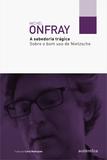 Livro - A sabedoria trágica - Sobre o bom uso de Nietzsche