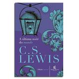 Livro A Última Noite Do Mundo C. S. Lewis - Editora thomas nelson