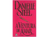 Livro A Ventura de Amar - Danielle Steel